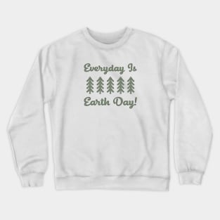 Everyday is Earth Day! Crewneck Sweatshirt